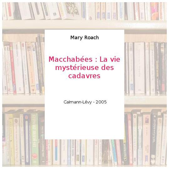 Macchabées : La vie mystérieuse des cadavres - Mary Roach - Photo 0