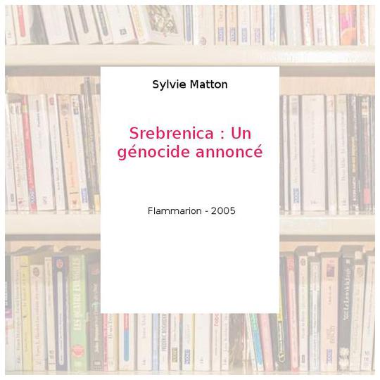 Srebrenica : Un génocide annoncé - Sylvie Matton - Photo 0