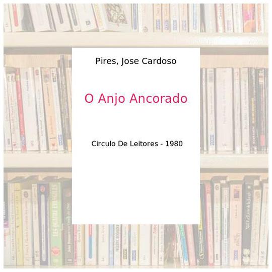 O Anjo Ancorado - Pires, Jose Cardoso - Photo 0