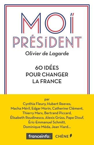 Moi président. 60 idées pour changer la France - Photo 0