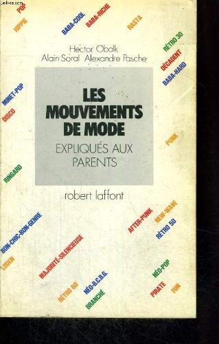 Les mouvements de mode expliqués aux parents - Hector Obalk - Alain Soral - Alexandre Pasche - Photo 0