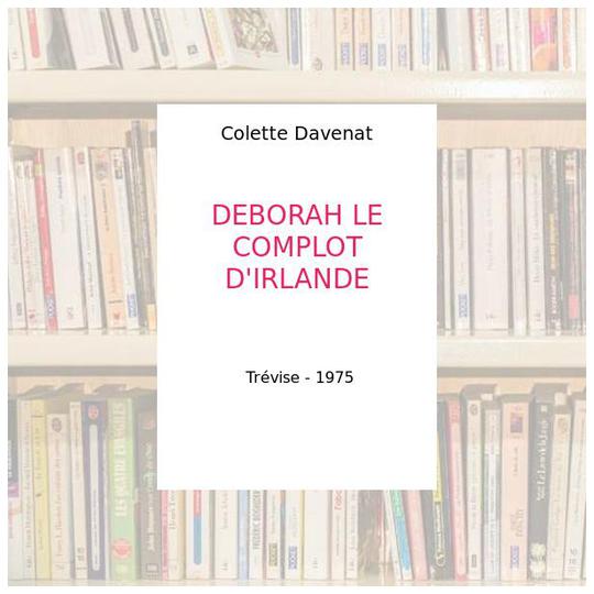 DEBORAH LE COMPLOT D'IRLANDE - Colette Davenat - Photo 0