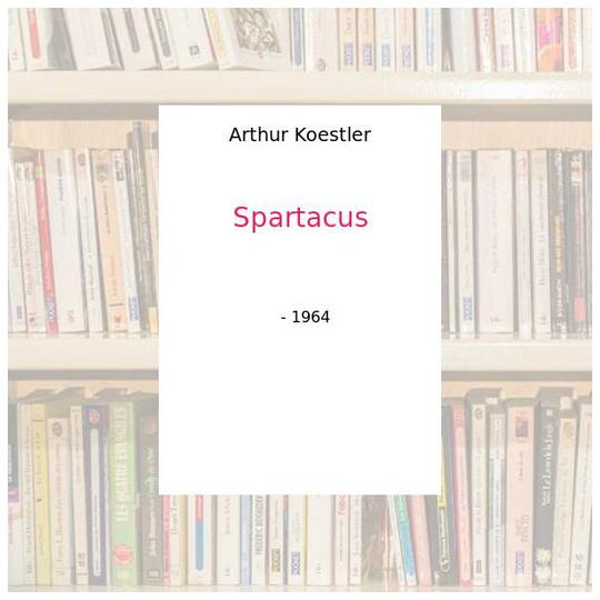 Spartacus - Arthur Koestler - Photo 0