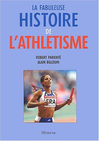 La fabuleuse histoire de l'athlétisme - Parienté, Robert - Photo 0
