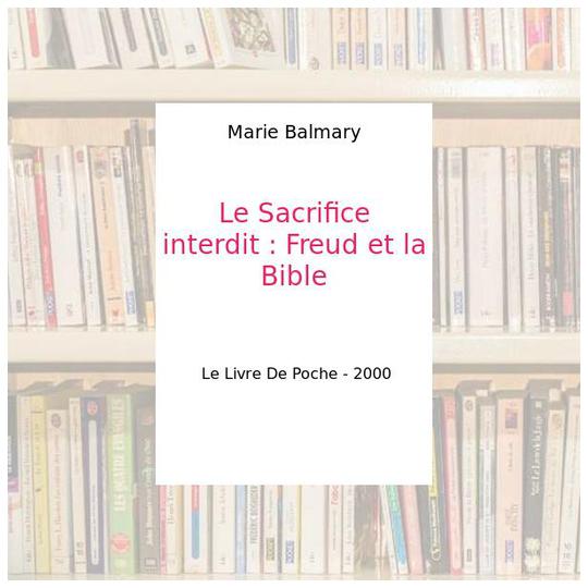Le Sacrifice interdit : Freud et la Bible - Marie Balmary - Photo 0
