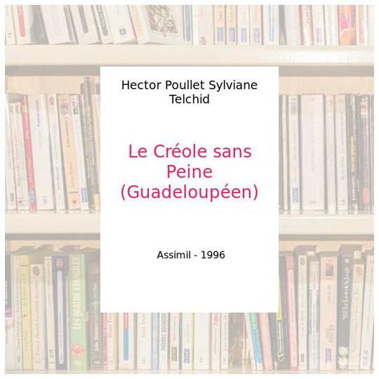 Le Créole sans Peine (Guadeloupéen) - Hector Poullet Sylviane Telchid - Photo 0