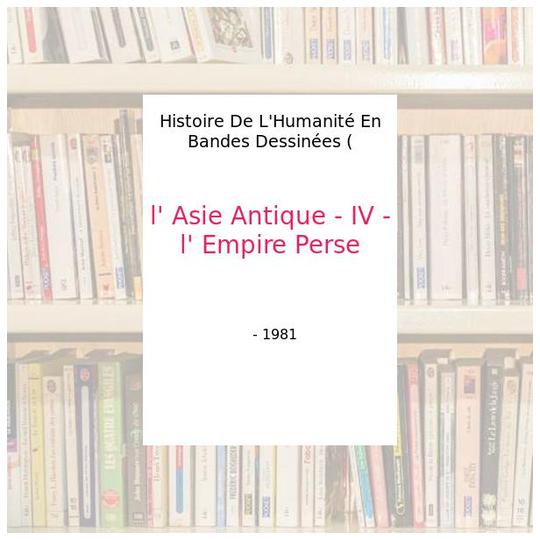 l' Asie Antique - IV - l' Empire Perse - Histoire De L'Humanité En Bandes Dessinées ( - Photo 0