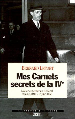 Mes carnets secrets de la IVe. L'aller et retour du Général, 22 août 1944-1er juin 1958 - Photo 0