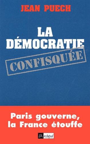 La démocratie confisquée. Paris gouverne, la France étouffe - Photo 0
