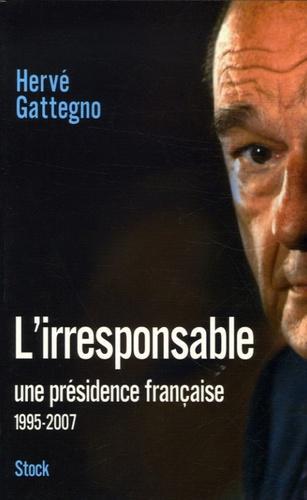 L'irresponsable. Une présidence française (1995-2007) - Photo 0
