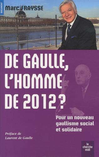 De Gaulle, l'homme de 2012 ? Pour un nouveau gaullisme social et solidaire - Photo 0