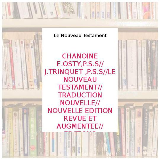 CHANOINE E.OSTY,P.S.S//J.TRINQUET ,P.S.S//LE NOUVEAU TESTAMENT//TRADUCTION NOUVELLE//NOUVELLE EDITION REVUE ET AUGMENTEE//EDITIONS SILOE//1962 - Le Nouveau Testament - Photo 0