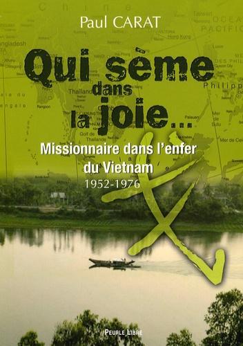 Qui sème dans la joie... Missionnaire dans l'enfer du Vietnam (1952-1976) - Photo 0