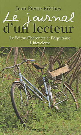 Journal d'un lecteur. Le Poitou-Charentes et l'Aquitaine à bicyclette - Photo 0