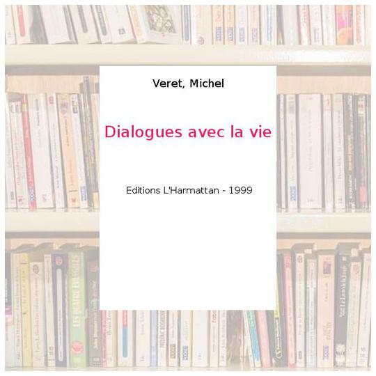 Dialogues avec la vie - Veret, Michel - Photo 0