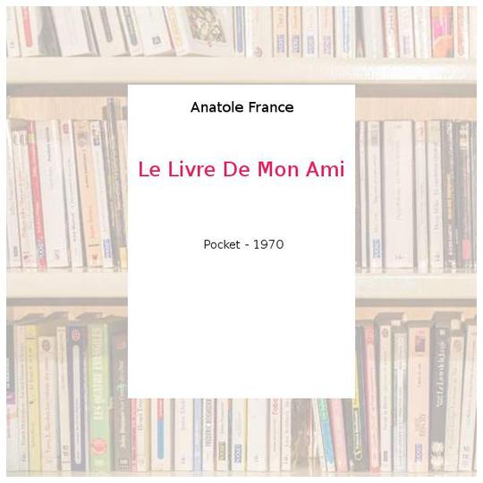 Le Livre De Mon Ami - Anatole France - Photo 0