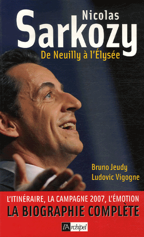 Nicolas Sarkozy. De Neuilly à l'Elysée - Photo 0