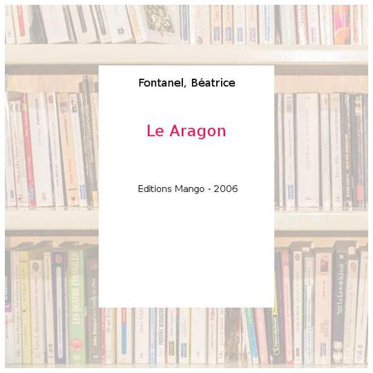 Le Aragon - Fontanel, Béatrice - Photo 0