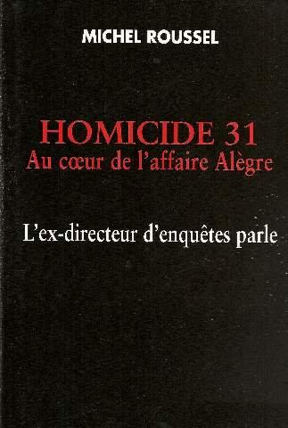 Homicide 31: Au coeur de l'affaire Alègre, l'ex-directeur d'enquêtes parle - Roussel Michel - Photo 0