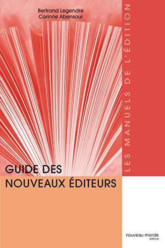 Guide des nouveaux éditeurs: Le manuel de l'édition - Abensour, Corinne - Photo 0