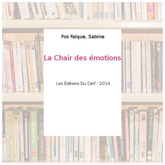 La Chair des émotions - Fos Falque, Sabine - Photo 0
