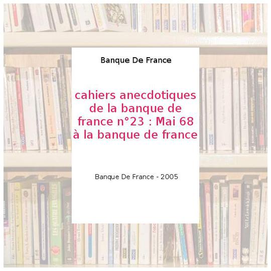 cahiers anecdotiques de la banque de france n°23 : Mai 68 à la banque de france - Banque De France - Photo 0