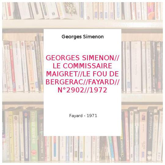 GEORGES SIMENON//LE COMMISSAIRE MAIGRET//LE FOU DE BERGERAC//FAYARD//N°2902//1972 - Georges Simenon - Photo 0