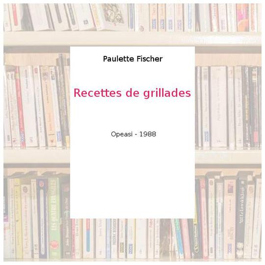 Recettes de grillades - Paulette Fischer - Photo 0