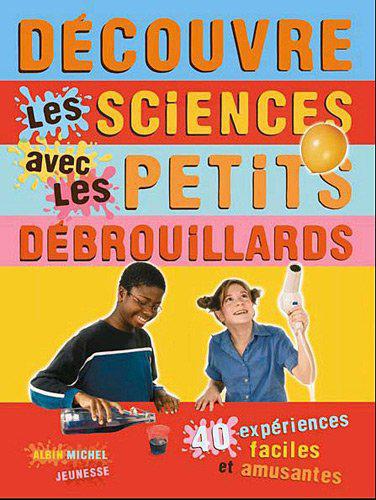 DECOUVRE LES SCIENCES AVEC LES PETITS DEBROUILLARDS - Les Petits Débrouillards - Photo 0