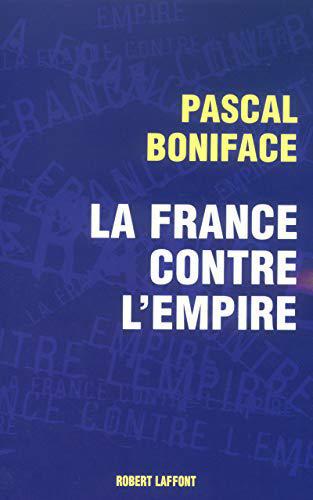 La France contre l'empire - Pascal Boniface - Photo 0