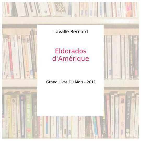 Eldorados d'Amérique - Lavallé Bernard - Photo 0