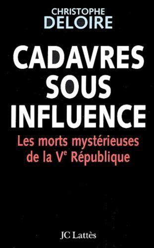 Cadavres sous influence. Les morts mystérieuses de la Ve République - Photo 0