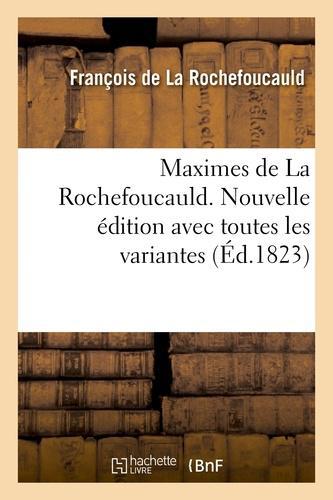 Maximes de La Rochefoucauld. Nouvelle édition avec toutes les variantes, et une notice sur sa vie - Photo 0
