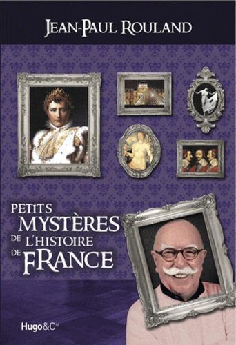 Petits mystères de l'histoire de France. Tome 2 - Photo 0