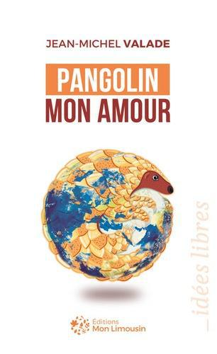 Pangolin mon amour. Du marché du Huanan au Limousin, petite histoire d'une grande pandémie - Photo 0