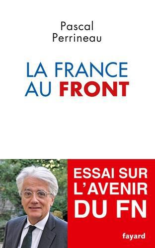 La France au Front. Essai sur l'avenir du Front National - Photo 0