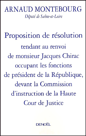 Proposition de résolution tendant au renvoi de monsieur Jacques Chirac occupant les fonctions de président de la République, devant la Commission d'instruction de la Haute Cour de Justice - Photo 0
