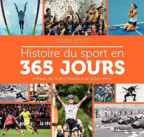 Histoire du sport en 365 jours: Préfaces de Thierry Roland et de Robert Pirès - Leduc, Julien - Photo 0