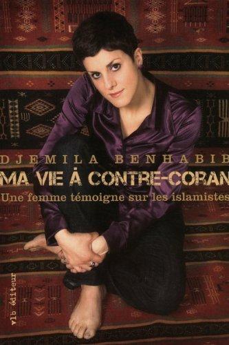 Une femme témoigne sur les islamistes de Benhabib. Djemila (2009) Broché - Ma Vie À Contre-Coran - Photo 0