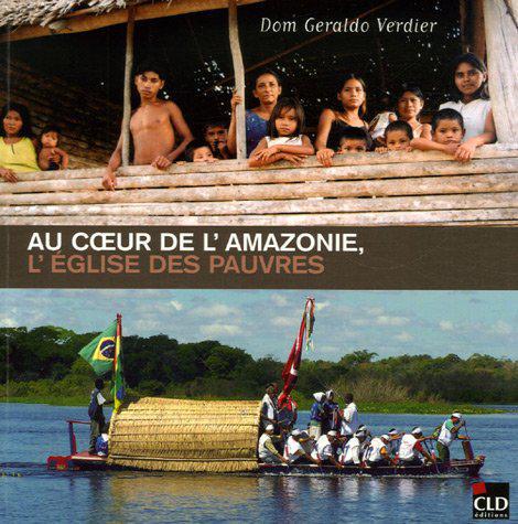 Au coeur de l'Amazonie, l'Eglise des pauvres - Géraldo Verdier - Photo 0