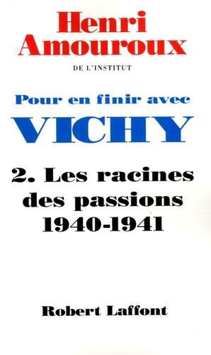 Pour en finir avec Vichy. Tome 2 : Les racines des passions 1940-1941 - Photo 0