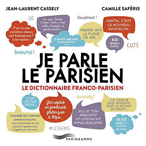 Je parle le parisien, le dictionnaire franco-parisien - Cassely, Jean-Laurent - Photo 0