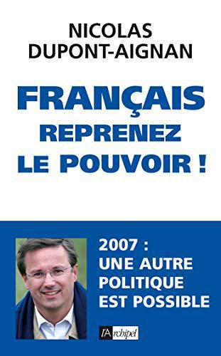 Français, reprenez le pouvoir ! - Dupont-Aignan, Nicolas - Photo 0
