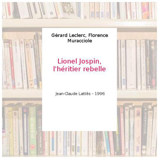 Lionel Jospin. L'héritier rebelle - Photo 0