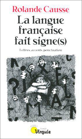 LA LANGUE FRANCAISE FAIT SIGNE(S). Lettres, accents, ponctuation - Photo 0