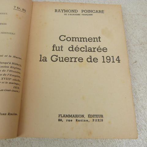 Comment fût déclarée la guerre de 1914 Raymond Poicare 1914 de l'accadémie Francaise - Photo 1