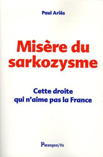 Misère du Sarkozysme. Cette droite qui n'aime pas la France - Photo 0