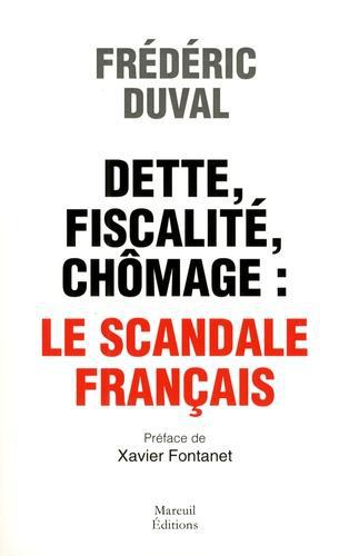 Dette, fiscalité, chômage : le scandale français - Photo 0
